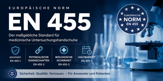 Die europäische Norm EN 455 für medizinische Untersuchungshandschuhe – Qualitätsstandard für Dichtheit, physikalische Eigenschaften, biologische Sicherheit und Haltbarkeit.