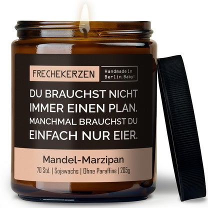 Kerze mit Spruch | du brauchst nicht immer einen plan. manchmal brauchst du einfach nur eier.